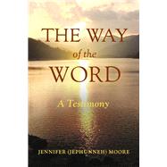 The Way of the Word A Testimony by Moore, Jennifer, 9798350928075