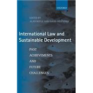 International Law and Sustainable Development Past Achievements and Future Challenges by Boyle, Alan; Freestone, David, 9780198298076