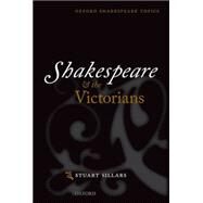 Shakespeare and the Victorians by Sillars, Stuart S., 9780199668076