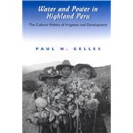 Water and Power in Highland Peru by Gelles, Paul H., 9780813528076