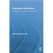Restoration and History: The Search for a Usable Environmental Past by Hall,Marcus;Hall,Marcus, 9781138868076