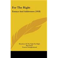 For the Right : Essays and Addresses (1918) by Members of the Fight for Right Movement; Younghusband, Francis, Sir, 9781437228076