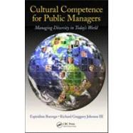 Cultural Competence for Public Managers: Managing Diversity in Today' s World by Borrego; Espiridion, 9781439828076