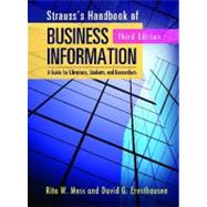 Strauss's Handbook of Business Information by Moss, Rita W.; Ernsthausen, David G., 9781598848076