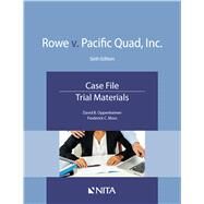 Rowe v. Pacific Quad, Inc. Case File, Trial Materials by Oppenheimer, David B.; Moss, Frederick C., 9781601568076