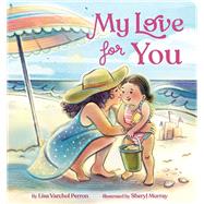 My Love for You by Perron, Lisa Varchol; Murray, Sheryl, 9781665928076