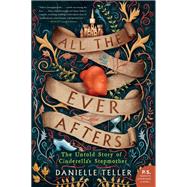 All the Ever Afters by Teller, Danielle, 9780062798077