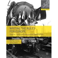 Writing the Rules for Europe Experts, Cartels, and International Organizations by Kaiser, Wolfram; Schot, Johan W., 9780230308077