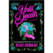 Until Death A Novel by Berman, Mary, 9780316608077