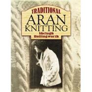 Traditional Aran Knitting by Shelagh Hollingworth, 9780486448077