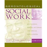 Gerontological Social Work Knowledge, Service Settings, and Special Populations by Schneider, Robert L.; Kropf, Nancy P.; Kisor, Anne J., 9780534578077