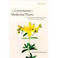 The Constituents of Medicinal Plants; An Introduction to the Chemistry and Therapeutics of Herbal Medicine by Andrew Pengelly; Kerry Bone, 9780851998077