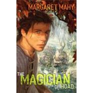 The Magician of Hoad by Mahy, Margaret, 9781416978077