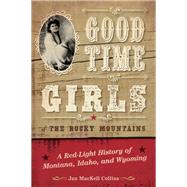 Good Time Girls of the Rocky Mountains by Collins, Jan Mackell, 9781493038077