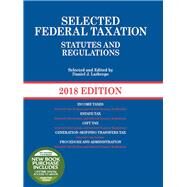 Selected Federal Taxation Statutes and Regulations: 2018 with Motro Tax Map (Selected Statutes) by Lathrope, Daniel, 9781683288077