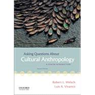 Asking Questions About Cultural Anthropology A Concise Introduction by Welsch, Robert L.; Vivanco, Luis A., 9780190878078