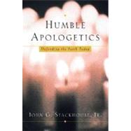 Humble Apologetics Defending the Faith Today by Stackhouse, John G., 9780195138078