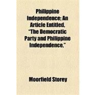 Philippine Independence by Storey, Moorfield, 9780217528078