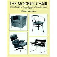 The Modern Chair Classic Designs by Thonet, Breuer, Le Corbusier, Eames and Others by Meadmore, Clement, 9780486298078