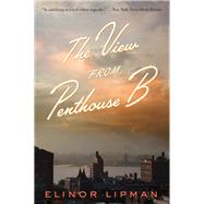 The View from Penthouse B by Lipman, Elinor, 9780544228078