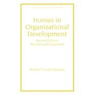 Ironies In Organizational Development: Revised And Expanded by Golembiewski; Robert T., 9780824708078