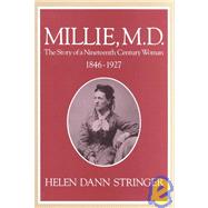 Millie, M.D: The Story of a Nineteenth Century Woman, 1846-1927 by Stringer, Helen Dann, 9780925168078