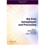 Big Data Management and Processing by Li; Kuan-Ching, 9781498768078