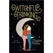 Witchful Thinking by Martin, Celestine, 9781538738078
