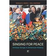 Singing for Peace: Antiwar Songs in American History by Cohen,Ronald D, 9781612058078