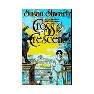 Cross and Crescent by Susan Shwartz, 9780312868079