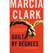 Guilt by Degrees by Clark, Marcia, 9780316208079