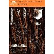 The Origins of Agriculture in Europe by Thorpe,I. J., 9780415208079