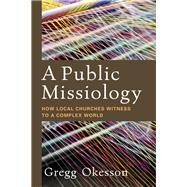 A Public Missiology by Okesson, Gregg, 9780801098079