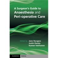 A Surgeon's Guide to Anaesthesia and Peri-operative Care by Sturgess, Jane; Davies, Justin; Valchanov, Kamen, 9781107698079