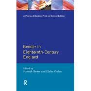Gender in Eighteenth-Century England: Roles, Representations and Responsibilities by Barker,Hannah, 9781138148079