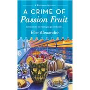 A Crime of Passion Fruit by Alexander, Ellie, 9781250088079