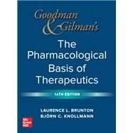 Goodman and Gilman's The Pharmacological Basis of Therapeutics, 14th Edition by Laurence Brunton; Bjorn Knollmann, 9781264258079