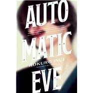 Automatic Eve by Treyvaud, Matt; Inui, Rokuro, 9781974708079