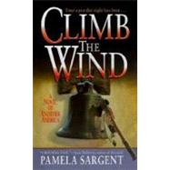 Climb the Wind: A Novel of Another America by Sargent, Pamela, 9780061058080