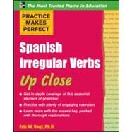 Practice Makes Perfect: Spanish Irregular Verbs Up Close by Vogt, Eric, 9780071718080