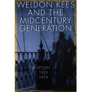 Weldon Kees and the Mid-Century Generation by Kees, Weldon, 9780803278080