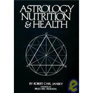 Astrology, Nutrition and Health by Jansky, Robert Carl, 9780914918080
