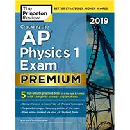 Cracking the AP Physics 1 Exam 2019, Premium Edition by PRINCETON REVIEW, 9781524758080