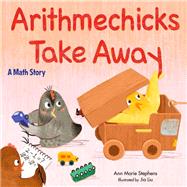 Arithmechicks Take Away A Math Story by Stephens, Ann Marie; Liu, Jia, 9781629798080