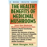 The Health Benefits of Medicinal Mushrooms by Stengler, Mark, 9781681628080