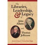 The Libraries, Leadership, and Legacy of John Adams and Thomas Jefferson by Baron, Robert; Edick, Wright, 9781936218080