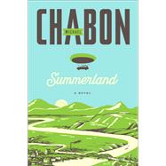Summerland by Chabon, Michael, 9780062418081