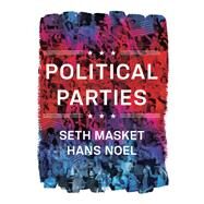 Political Parties by Masket, Seth; Noel, Hans, 9780393938081