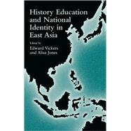 History Education And National Identity In East Asia by Vickers; Edward, 9780415948081