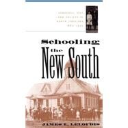 Schooling the New South : Pedagogy, Self, and Society in North Carolina, 1880-1920 by Leloudis, James L., 9780807848081